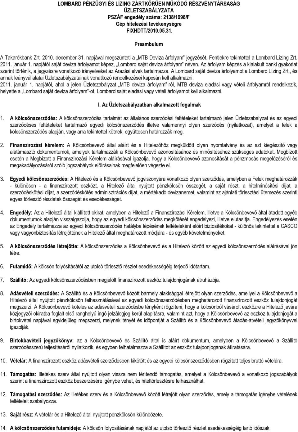 napjától saját deviza árfolyamot képez, Lombard saját deviza árfolyam néven.