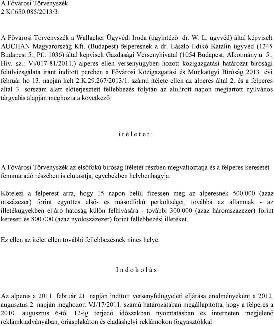 ) alperes ellen versenyügyben hozott közigazgatási határozat bírósági felülvizsgálata iránt indított perében a Fővárosi Közigazgatási és Munkaügyi Bíróság 2013. évi február hó 13. napján kelt 2.K.29.