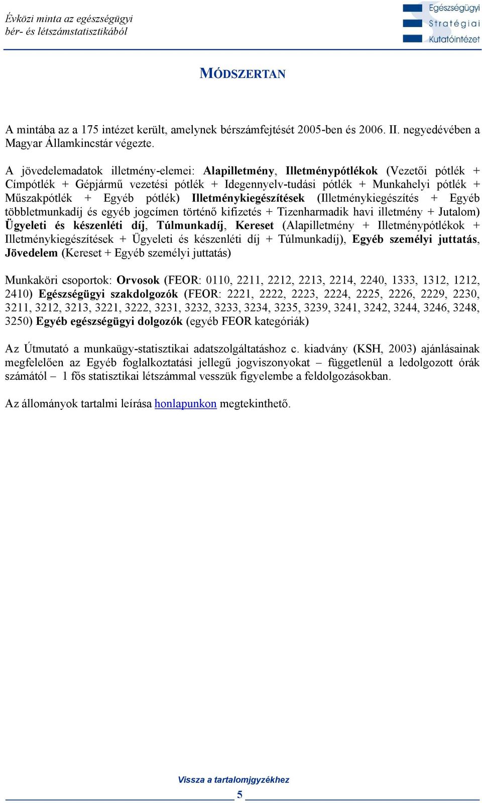 egyéb jogcímen történő kifizetés + Tizenharmadik havi illetmény + Jutalom) Ügyeleti és készenléti,, ( + + + Ügyeleti és készenléti + ), személyi juttatás, ( + személyi juttatás) Munkaköri csoportok: