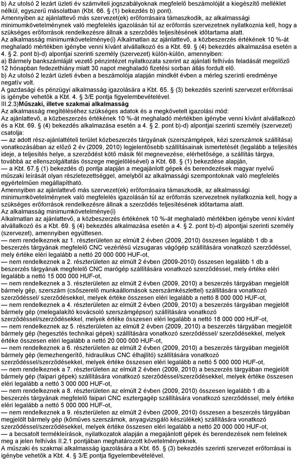 szükséges erőforrások rendelkezésre állnak a szerződés teljesítésének időtartama alatt.