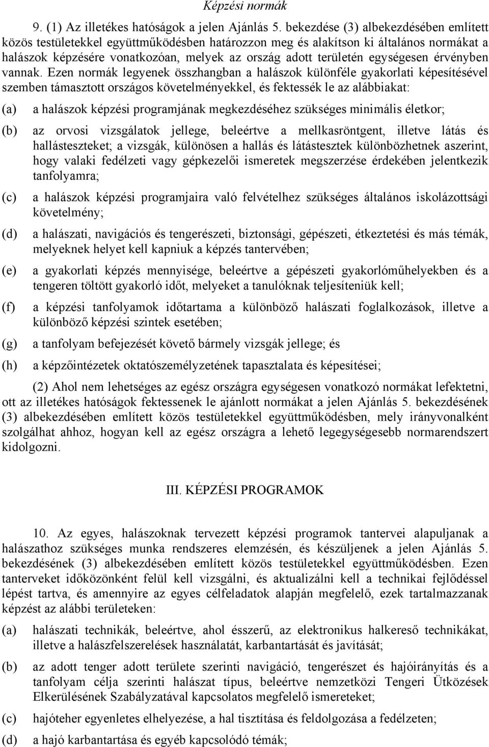 egységesen érvényben vannak.