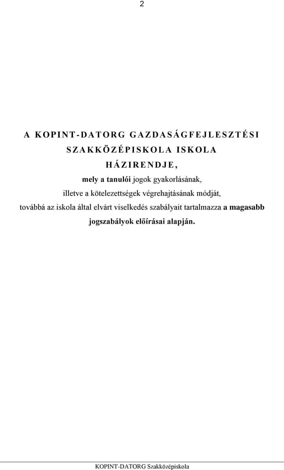 gyakorlásának, illetve a kötelezettségek végrehajtásának módját, továbbá az