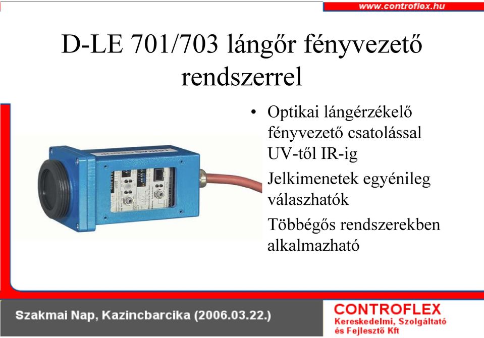 csatolással UV-tőlIR-ig Jelkimenetek