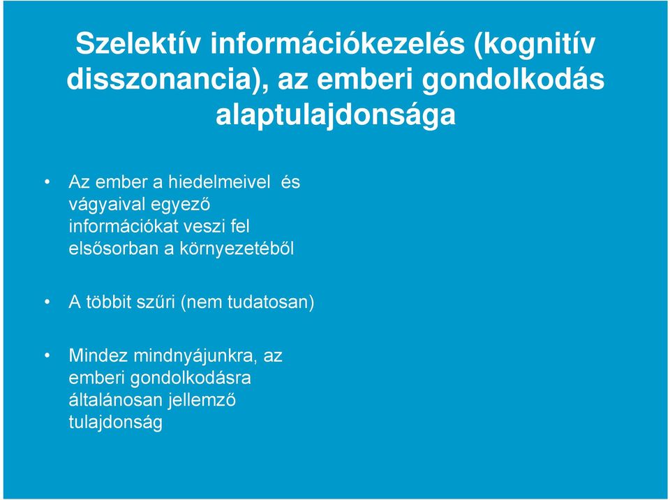 információkat veszi fel elsősorban a környezetéből A többit szűri (nem