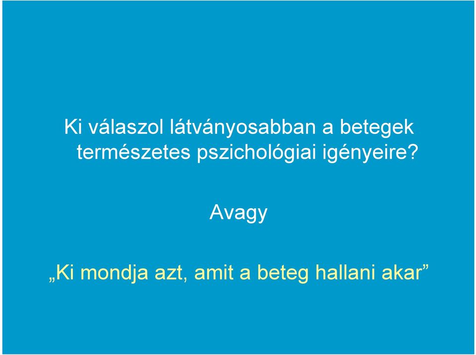 pszichológiai igényeire?