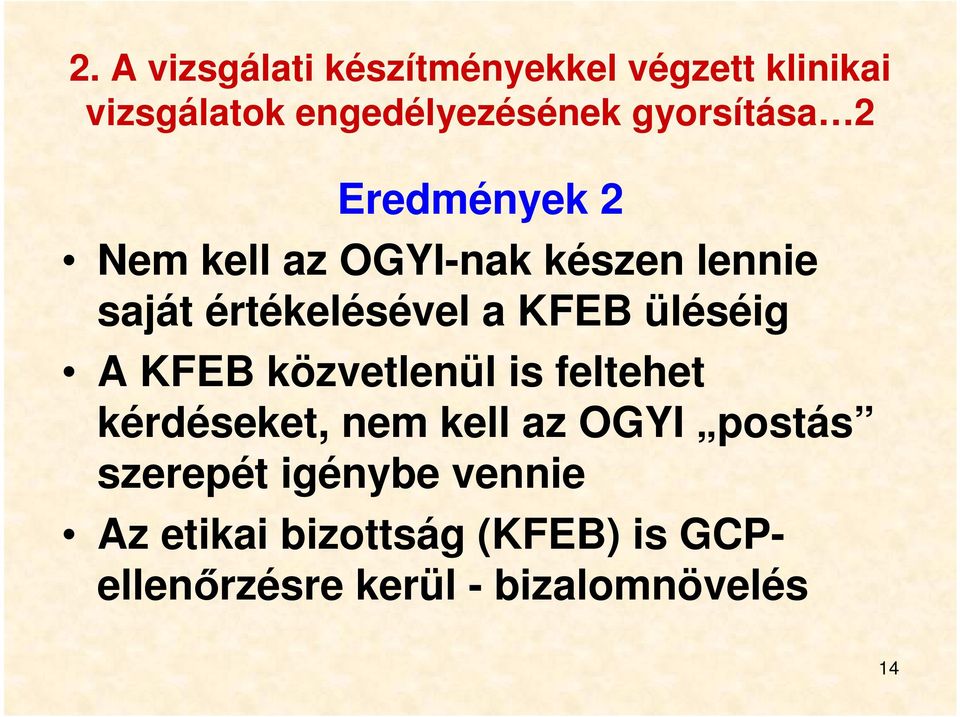 KFEB üléséig A KFEB közvetlenül is feltehet kérdéseket, nem kell az OGYI postás