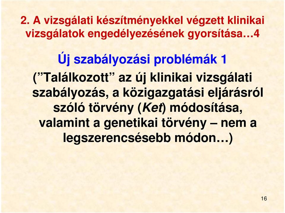 az új klinikai vizsgálati szabályozás, a közigazgatási eljárásról szóló