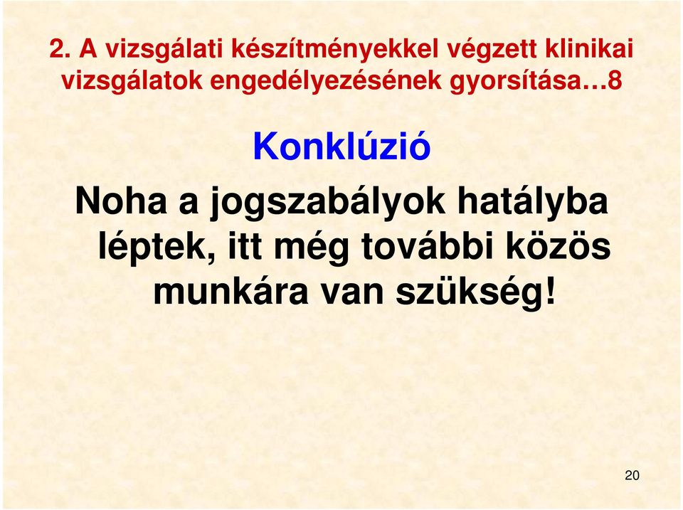 gyorsítása 8 Konklúzió Noha a jogszabályok