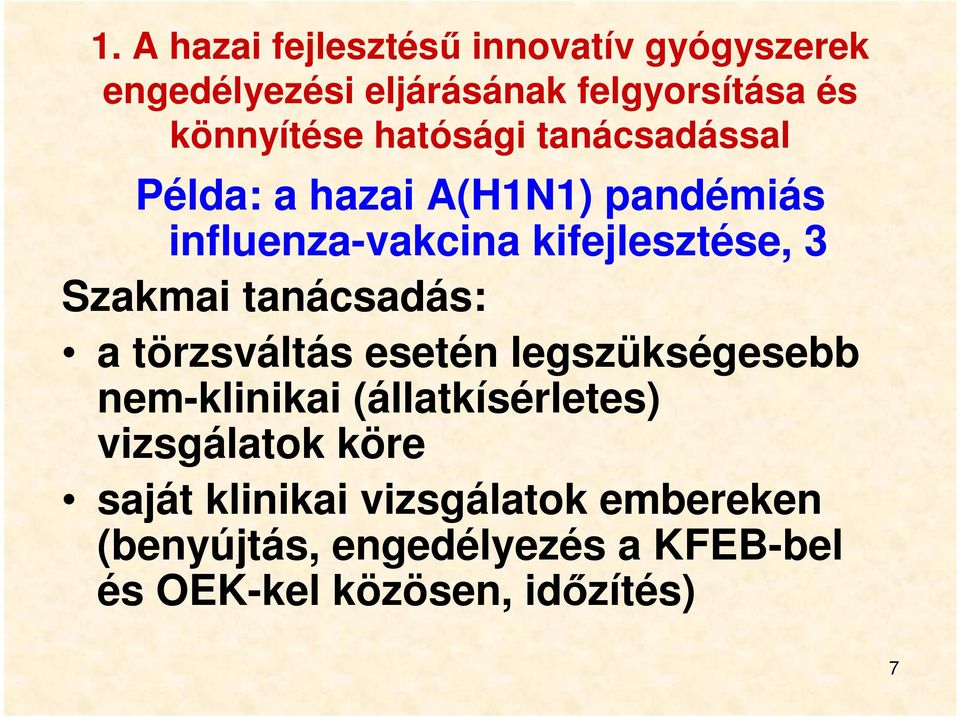 tanácsadás: a törzsváltás esetén legszükségesebb nem-klinikai (állatkísérletes) vizsgálatok köre