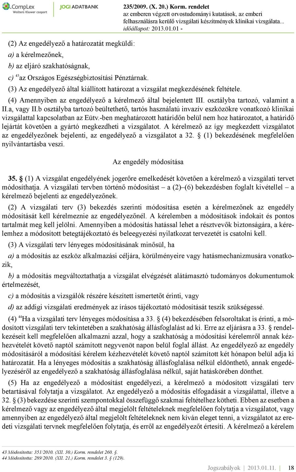 a, vagy II.b osztályba tartozó beültethető, tartós használatú invazív eszközökre vonatkozó klinikai vizsgálattal kapcsolatban az Eütv.