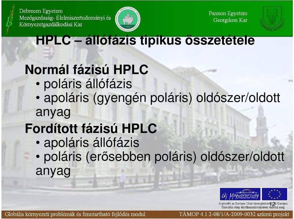 oldószer/oldott anyag Fordított fázisú HPLC apoláris