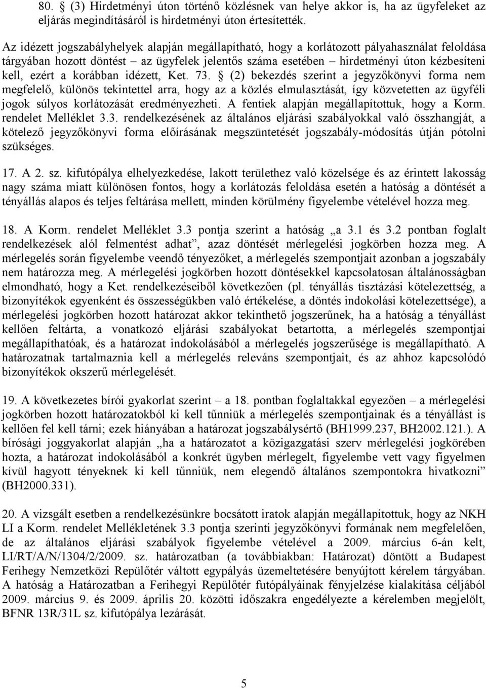 korábban idézett, Ket. 73.