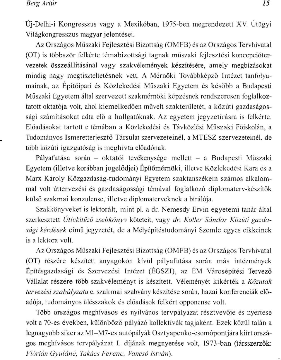 szakvélemények készítésére, amely megbízásokat mindig nagy megtiszteltetésnek vett.