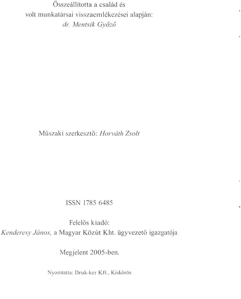 Mentsik Győző Műszaki szerkesztő: Horváth Zsolt ISSN 1785 6485