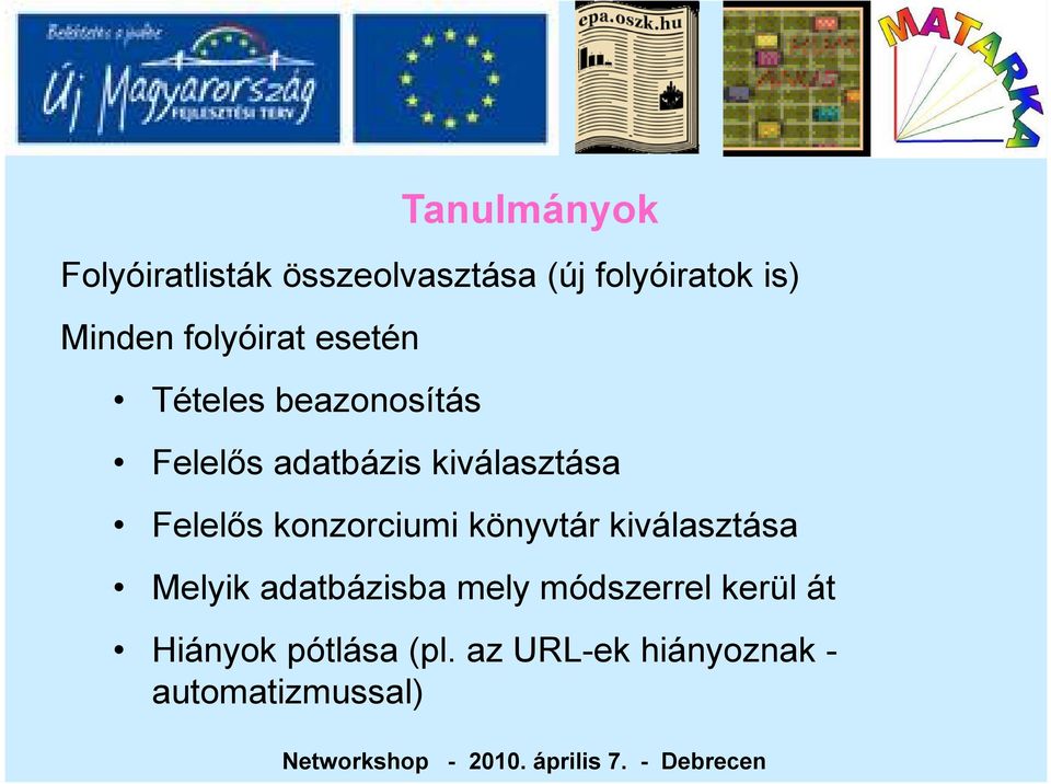 Felelős konzorciumi könyvtár kiválasztása Melyik adatbázisba mely