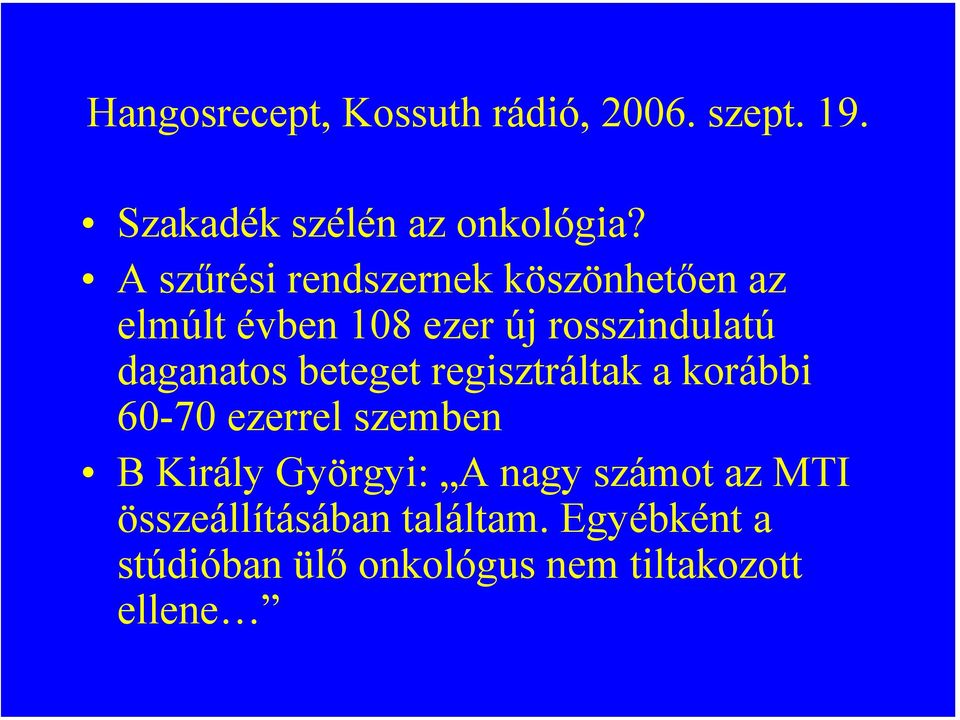 daganatos beteget regisztráltak a korábbi 60-70 ezerrel szemben B Király Györgyi: A