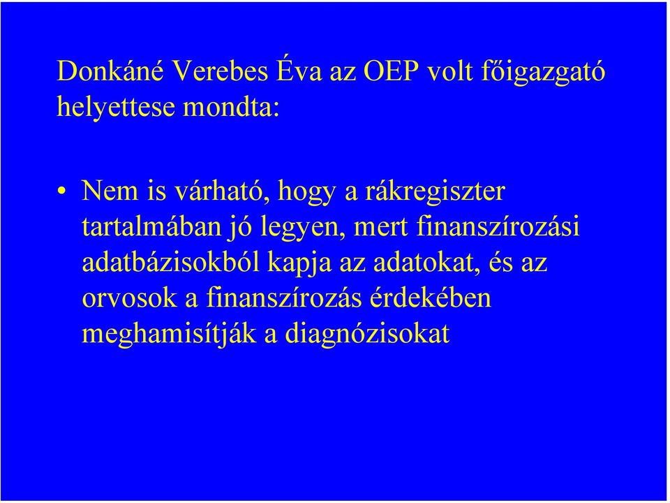 legyen, mert finanszírozási adatbázisokból kapja az