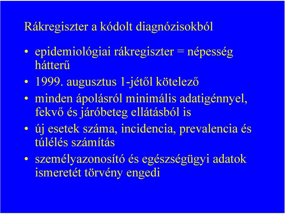 augusztus 1-jétől kötelező minden ápolásról minimális adatigénnyel, fekvő és