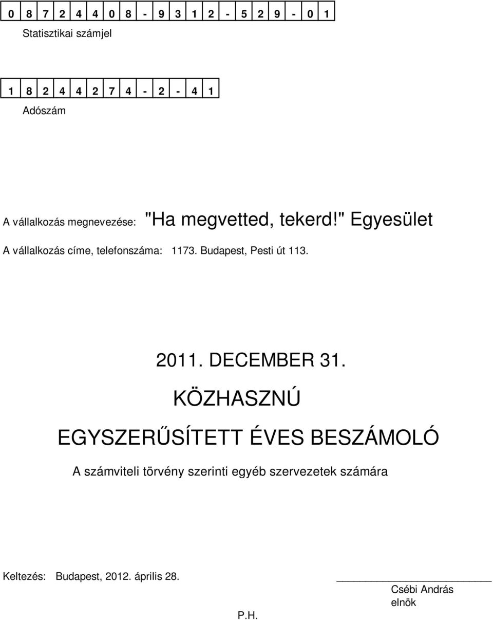 " Egyesület A vállalkozás címe, telefonszáma:. DECEMBER 31.