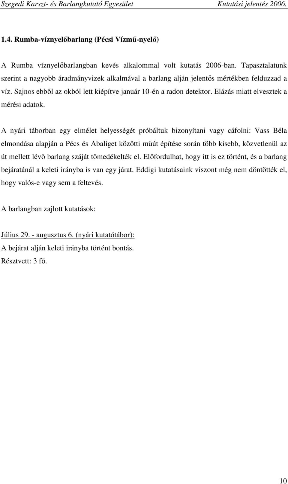 Elázás miatt elvesztek a mérési adatok.