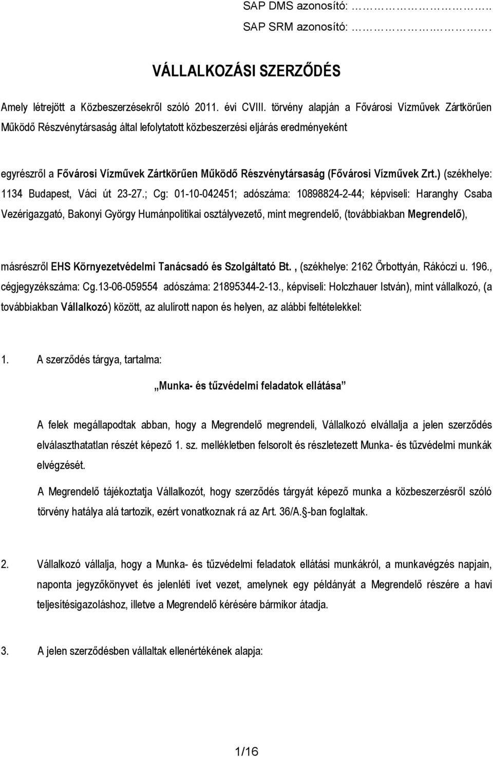 (Fővárosi Vízművek Zrt.) (székhelye: 1134 Budapest, Váci út 23-27.