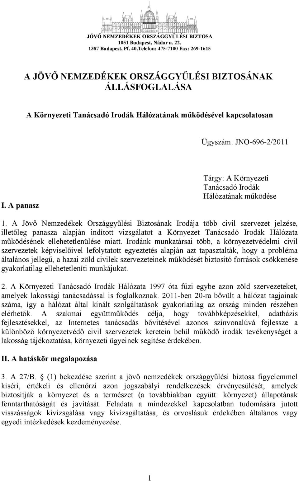 A panasz Tárgy: A Környezeti Tanácsadó Irodák Hálózatának működése 1.