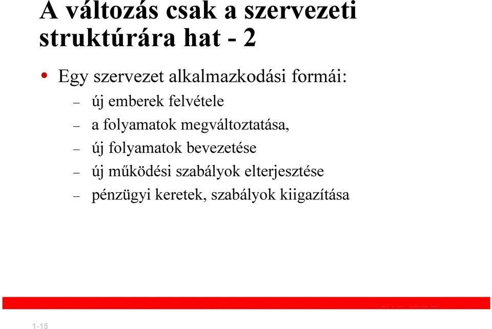 folyamatok megváltoztatása, új folyamatok bevezetése új