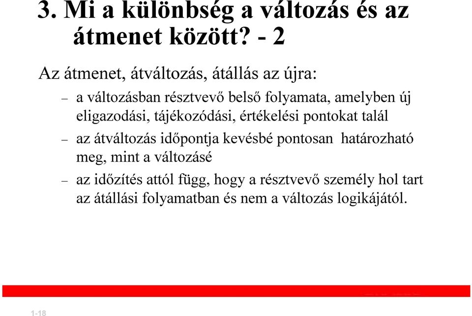 eligazodási, tájékozódási, értékelési pontokat talál az átváltozás időpontja kevésbé pontosan