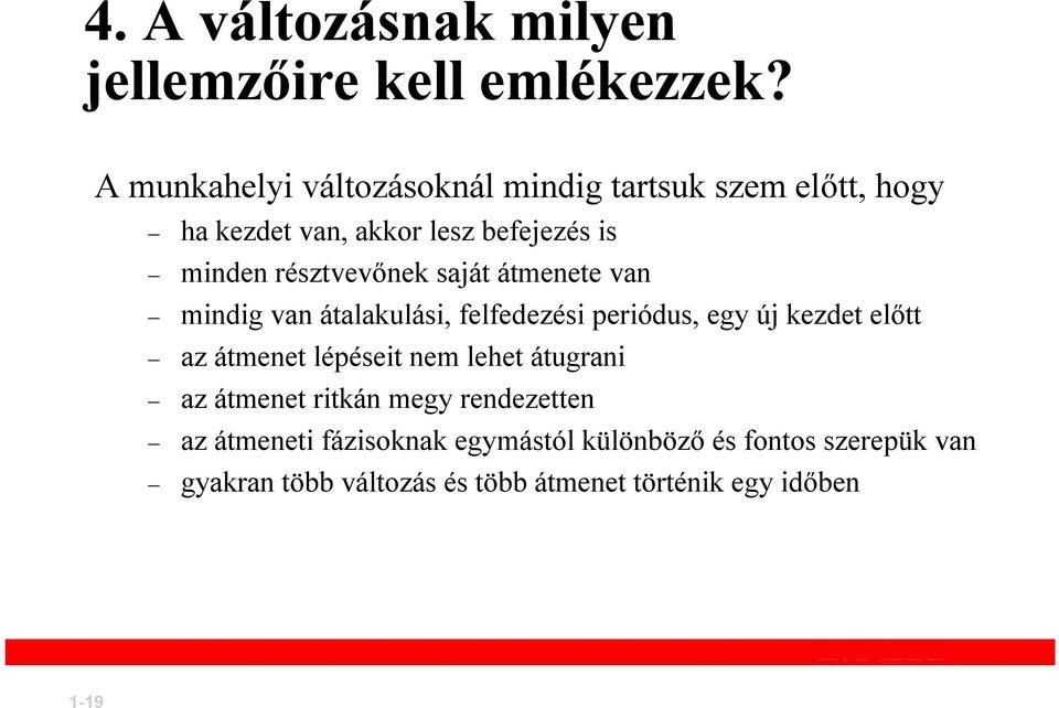 résztvevőnek saját átmenete van mindig van átalakulási, felfedezési periódus, egy új kezdet előtt az átmenet