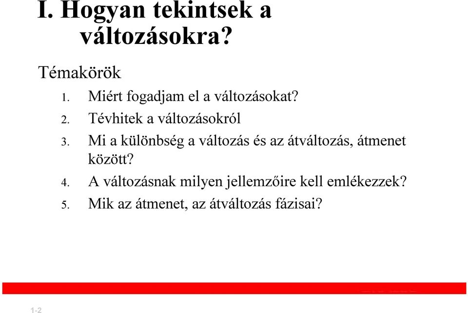 Mi a különbség a változás és az átváltozás, átmenet között? 4.