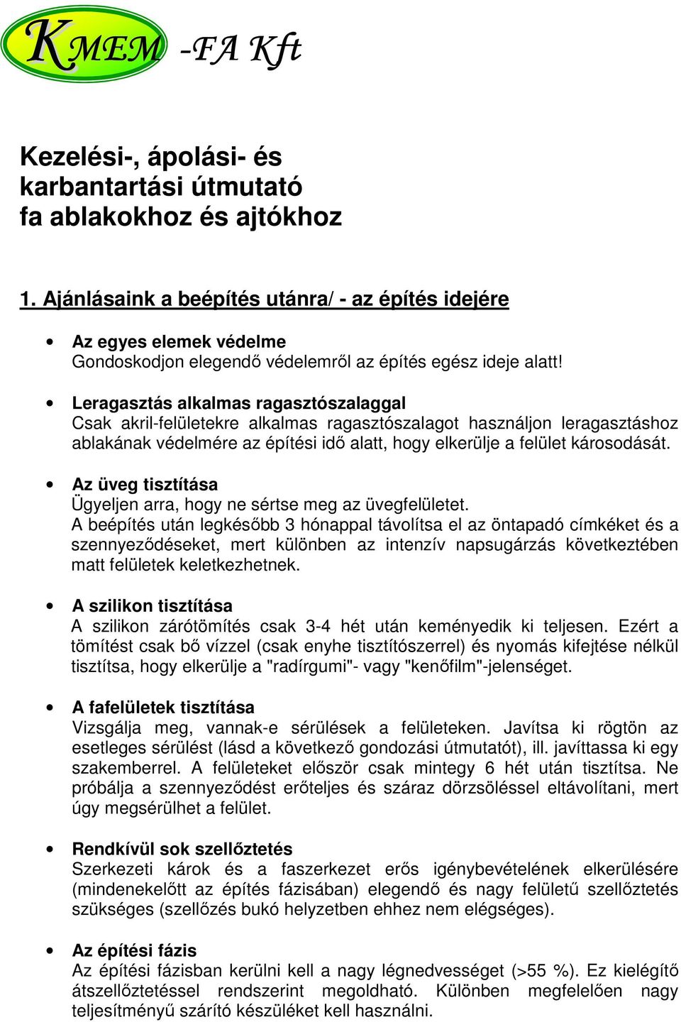 Az üveg tisztítása Ügyeljen arra, hogy ne sértse meg az üvegfelületet.