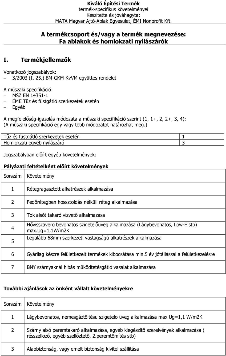 4): (A műszaki specifikáció egy vagy több módozatot határozhat meg.