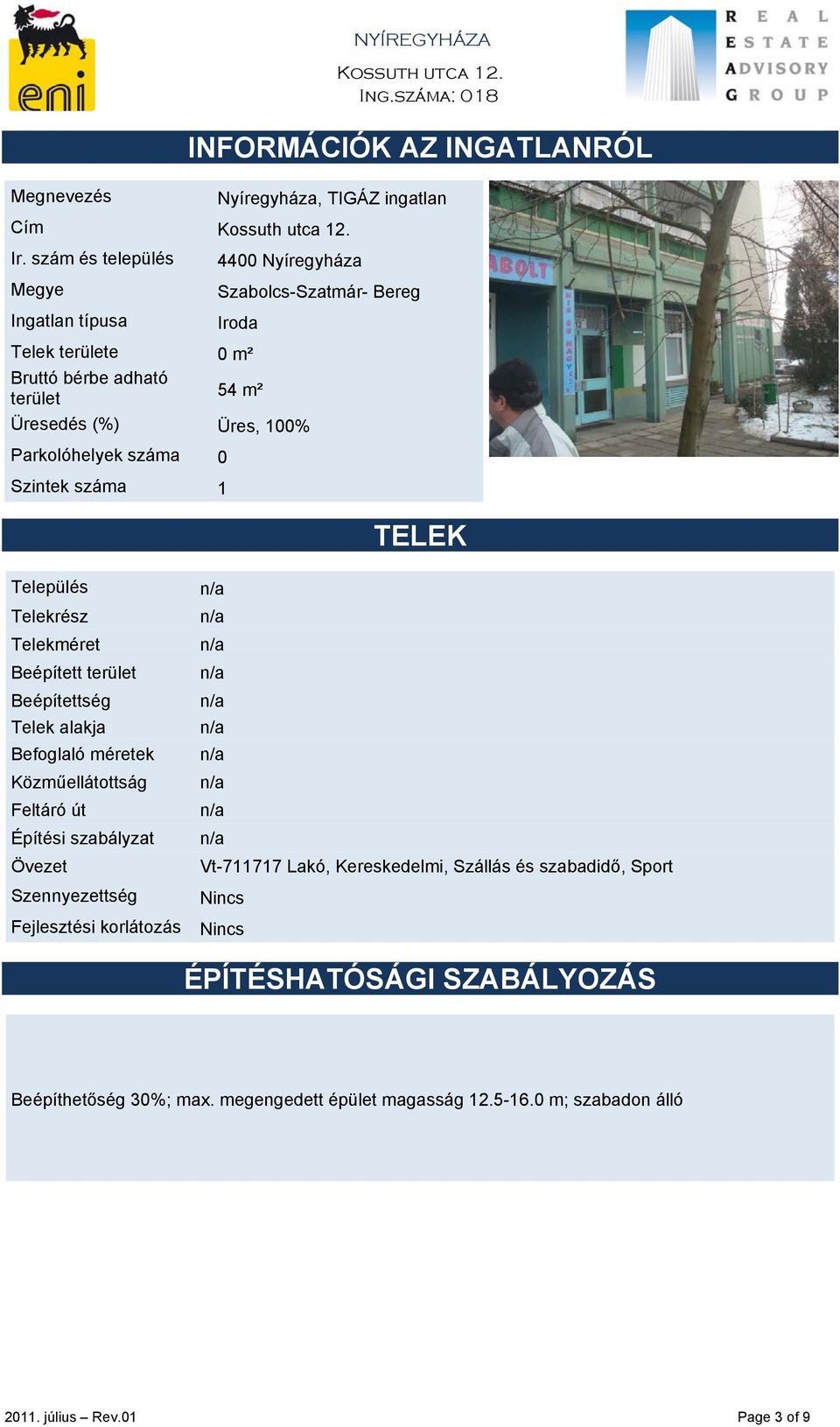 Parkolóhelyek száma 0 Szintek száma 1 TELEK Település Telekrész Telekméret Beépített terület Beépítettség Telek alakja Befoglaló méretek Közműellátottság Feltáró út