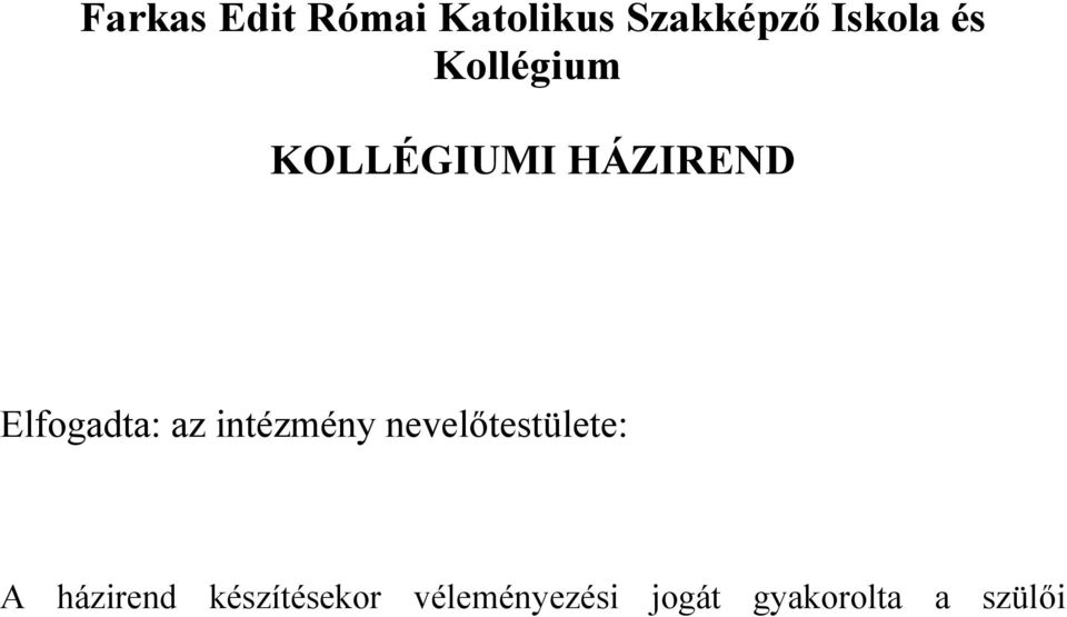 az intézmény nevelőtestülete: A házirend