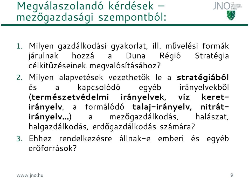 Milyen alapvetések vezethetők le a stratégiából és a kapcsolódó egyéb irányelvekből (természetvédelmi irányelvek, víz