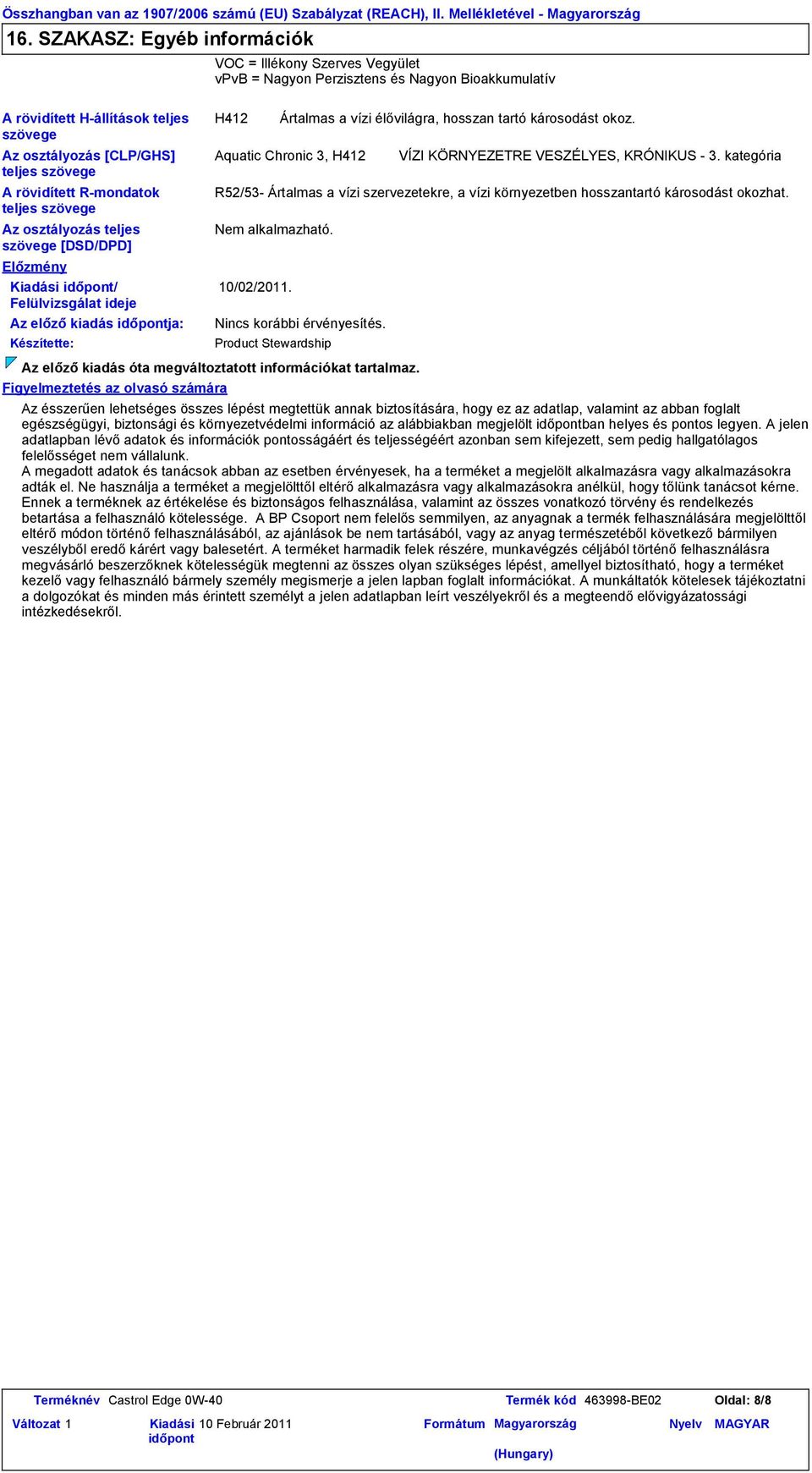 rövidített Rmondatok teljes szövege Az osztályozás teljes szövege [DSD/DPD] Előzmény Kiadási / Felülvizsgálat ideje Az előző kiadás ja: Készítette: Figyelmeztetés az olvasó számára H412 R52/53
