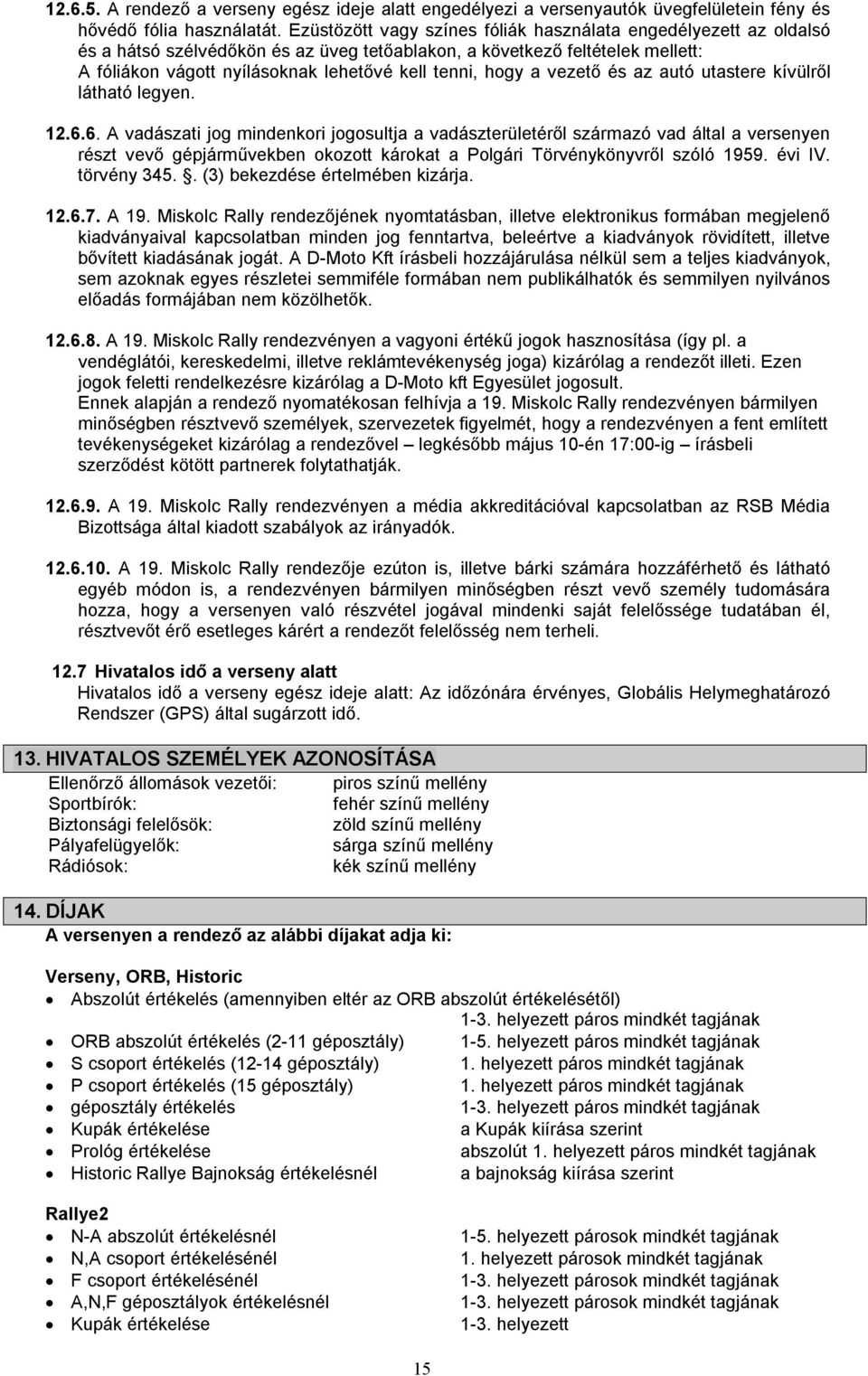 hogy a vezető és az autó utastere kívülről látható legyen. 12.6.