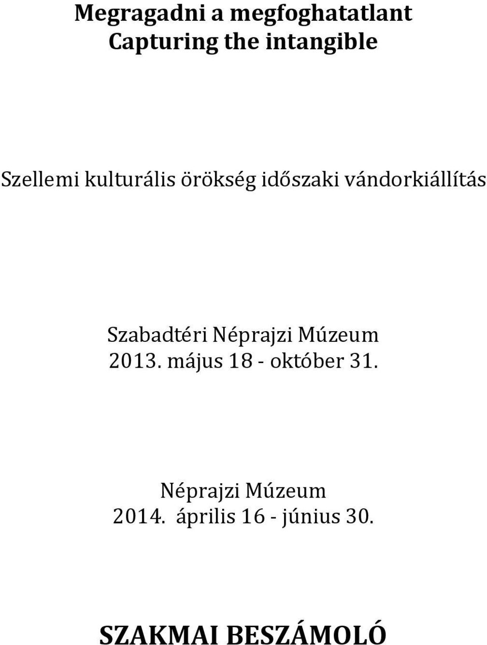Szabadtéri Néprajzi Múzeum 2013. május 18 - október 31.