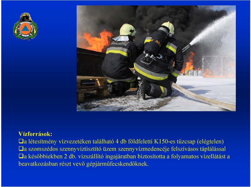 felszívásos táplálással a későbbiekben 2 db.