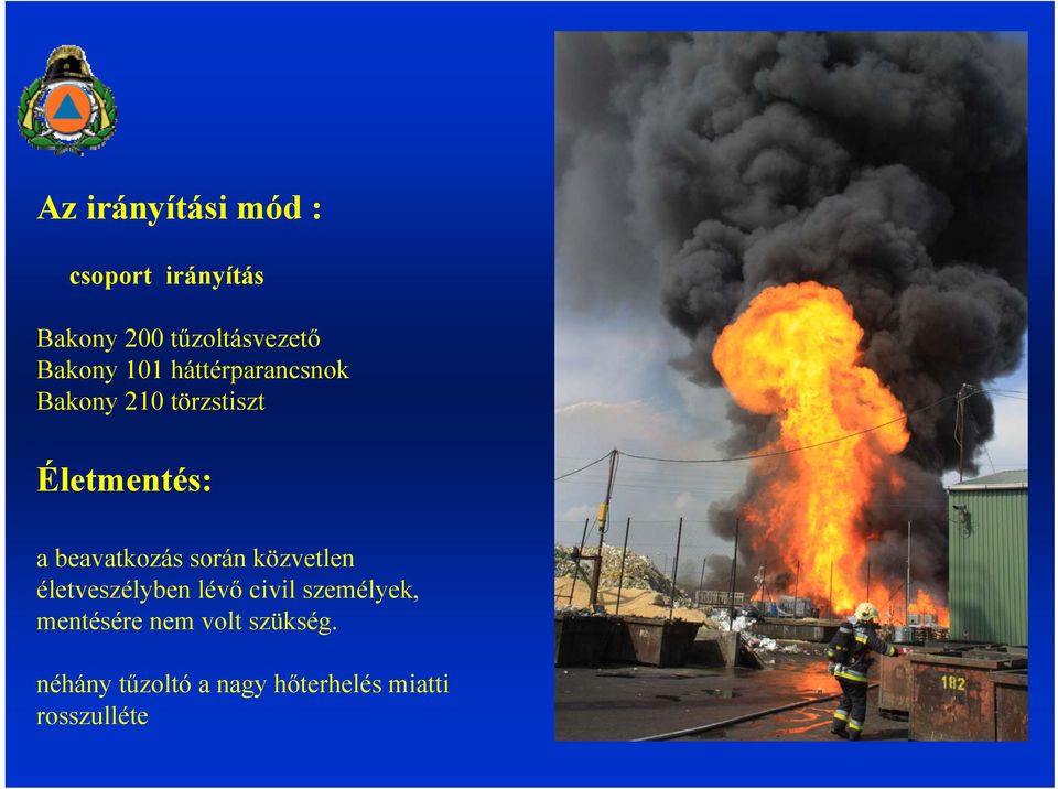 beavatkozás során közvetlen életveszélyben lévő civil személyek,
