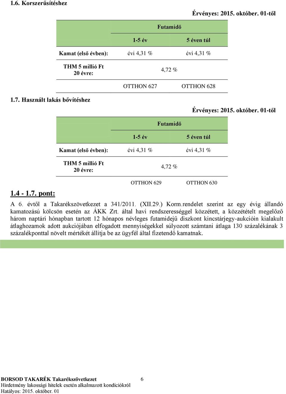 által havi rendszerességgel közzétett, a közzétételt megelőző három naptári hónapban tartott 12 hónapos névleges futamidejű diszkont kincstárjegy-aukcióin kialakult