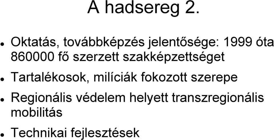 fő szerzett szakképzettséget Tartalékosok, milíciák