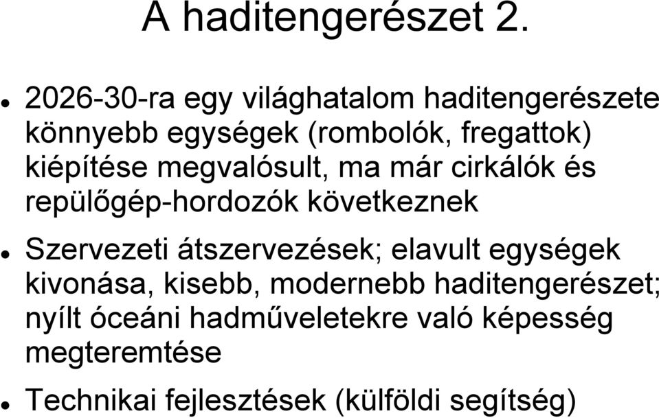 kiépítése megvalósult, ma már cirkálók és repülőgép-hordozók következnek Szervezeti