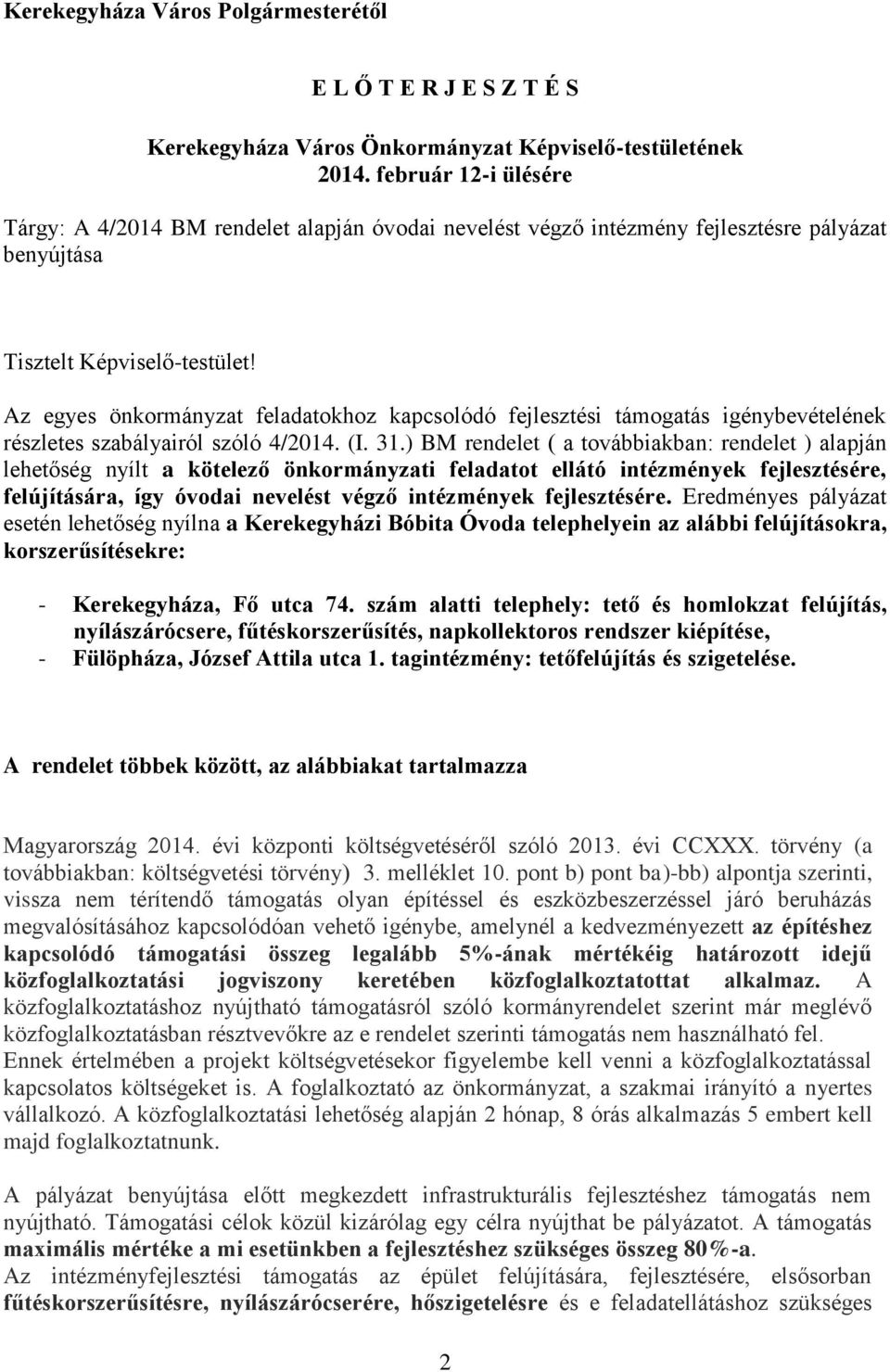 Az egyes önkormányzat feladatokhoz kapcsolódó fejlesztési támogatás igénybevételének részletes szabályairól szóló 4/2014. (I. 31.