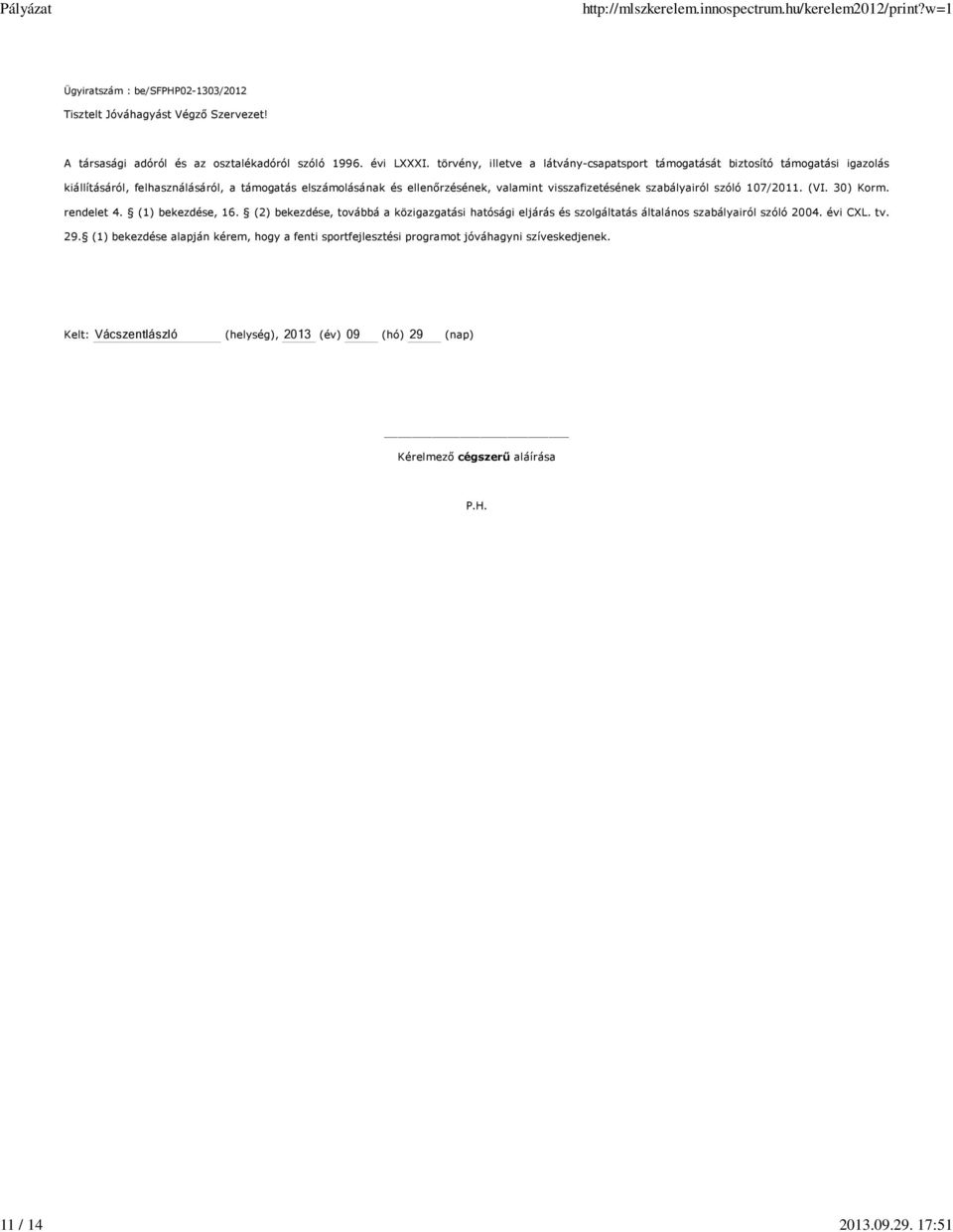 visszafizetésének szabályairól szóló 107/2011. (VI. 30) Korm. rendelet 4. (1) bekezdése, 16.