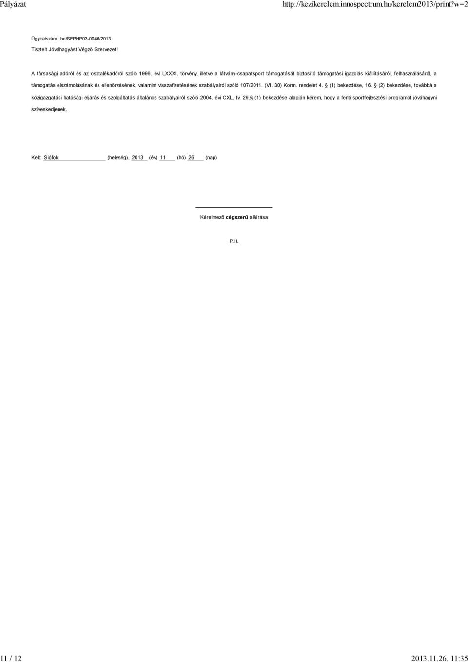 visszafizetésének szabályairól szóló 107/2011. (VI. 30) Korm. rendelet 4. (1) bekezdése, 16.