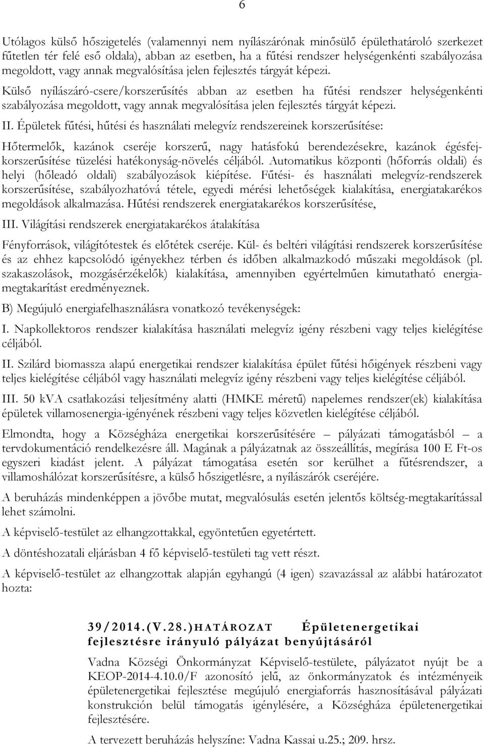 Külső nyílászáró-csere/korszerűsítés abban az esetben ha fűtési rendszer helységenkénti szabályozása  II.
