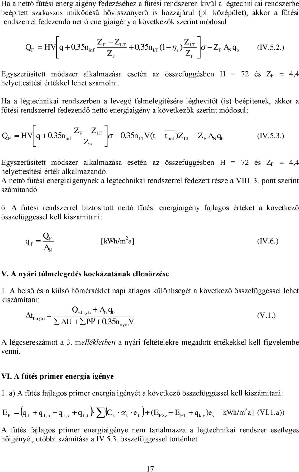 ) F Z Egyszerűsített módszer alkalmazása esetén az összefüggésben H = 72 és Z F = 4,4 helyettesítési értékkel lehet számolni.