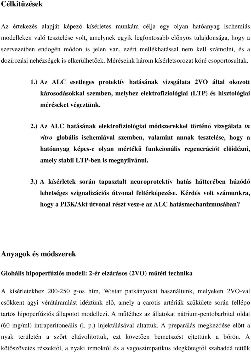) Az ALC esetleges protektív hatásának vizsgálata 2V