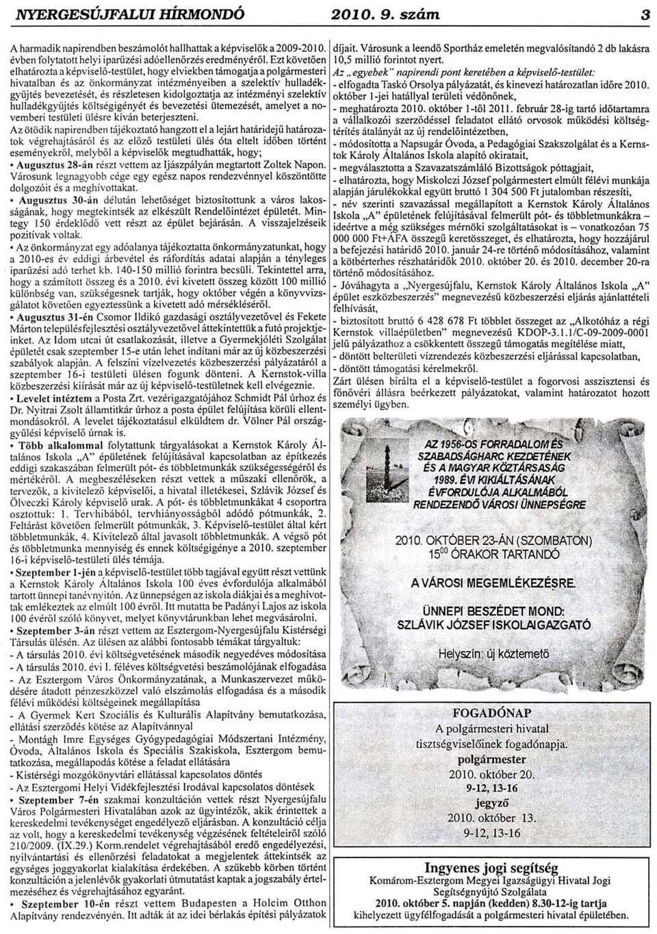 elhat6rozta kdpvisel6-testiilet, hogy etviekben t6mogatja a polg6rmesteriaz,,egtebek" napirendi pont keretdben a laipvisel6lestiilet: hivatalban ds az cjnkormanyzat intdzm6nyeiben a szelektiv